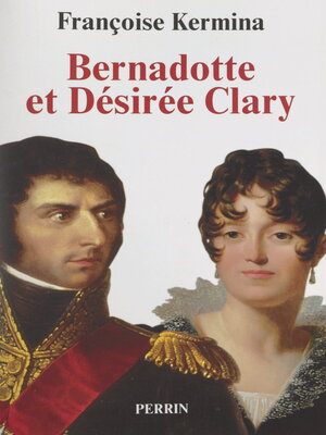 cover image of Bernadotte et Désirée Clary
